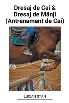 Paperback Dresaj de Cai & Dresaj de Mânji (Antrenament de Cai) [Romanian] Book