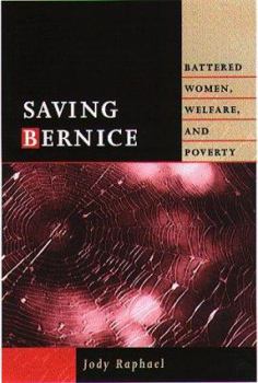 Paperback Saving Bernice: Battered Women, Welfare, and Poverty Book