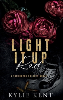 Light It Up Red: A Vancouver Knights Novel - Book #3 of the Vancouver Knights
