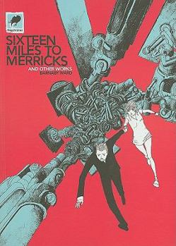 Sixteen Miles to Merricks and Other Works