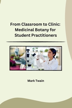 Paperback From Classroom to Clinic: Medicinal Botany for Student Practitioners Book