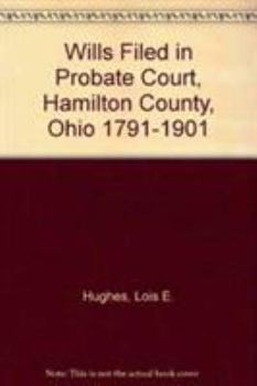 Paperback Wills Filed in Probate Court, Hamilton County, Ohio, 1791-1901 Book