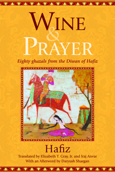Paperback Wine & Prayer: Eighty Ghazals from the Divan of Hafiz Book