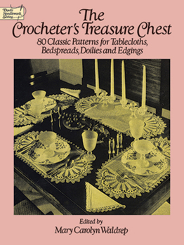 Paperback The Crocheter's Treasure Chest: 80 Classic Patterns for Tablecloths, Bedspreads, Doilies and Edgings Book