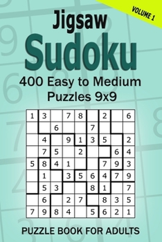 Paperback Jigsaw Sudoku Puzzle Book for Adults: 400 Easy to Medium Puzzles 9x9 (Volume 1) Book