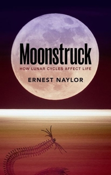 Hardcover Moonstruck: How Lunar Cycles Affect Life Book