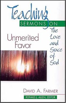 Paperback Unmerited Favor: Teaching Sermons on the Love and Grace of God (Teaching Sermons Series) Book