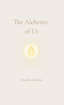 The Alchemy of Us: A Journey Through Twin Flames, Sacred Love, and Soul Remembrance