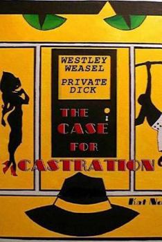 Paperback Westley Weasel, Private Dick: The Case for Castration Book