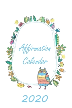 Paperback Affirmation Calendar 2020: A Monthly and Weekly Planner, with floral owl Book