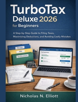Paperback TurboTax Deluxe 2026 for Beginners: A Step-by-Step Guide to Filing Taxes, Maximizing Deductions, and Avoiding Costly Mistakes Book