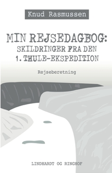 Paperback Min Rejsedagbog: Skildringer fra den 1. Thule-ekspedition [Danish] Book