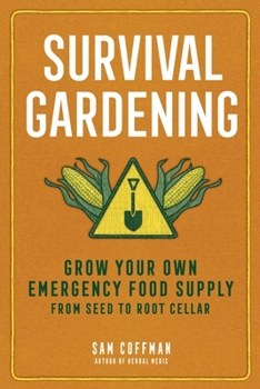 Paperback Survival Gardening: Grow Your Own Emergency Food Supply, from Seed to Root Cellar Book