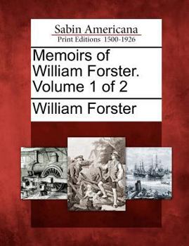 Paperback Memoirs of William Forster. Volume 1 of 2 Book