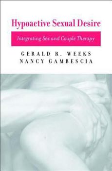 Hardcover Hypoactive Sexual Desire: Integrating Sex and Couple Therapy Book