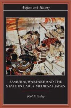 Hardcover Samurai, Warfare and the State in Early Medieval Japan Book