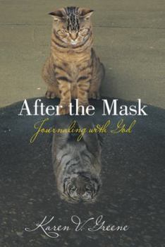 Hardcover After the Mask: Journaling with God Book
