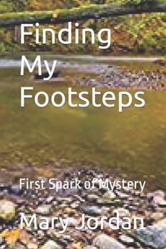 Paperback Finding My Footsteps: First Spark of Mystery Book