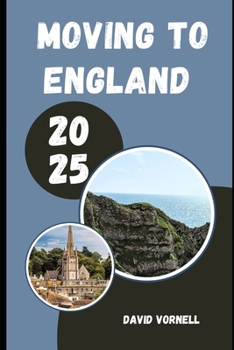 Paperback Moving to England 2025: What to Know, Expect, and Do When Relocating to England in 2025 Book