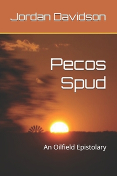 Paperback Pecos Spud: An Oilfield Epistolary Book