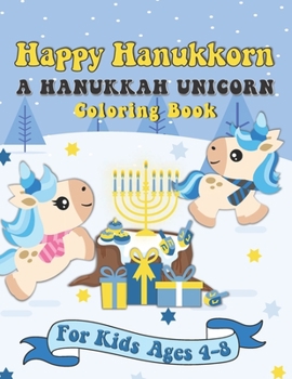 Paperback Happy Hanukkorn A Hanukkah Unicorn Coloring Book: A Special Holiday Gift for Kids Ages 4-8 Book