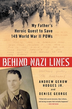 Paperback Behind Nazi Lines: My Father's Heroic Quest to Save 149 World War II POWs Book