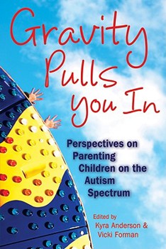 Paperback Gravity Pulls You in: Perspectives on Parenting Children on the Autism Spectrum Book
