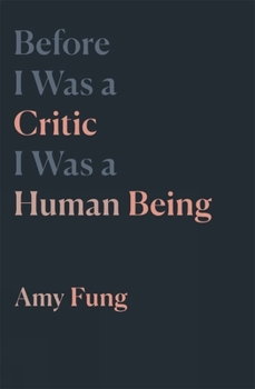 Before I Was a Critic I Was a Human Being - Book #7 of the Essais Series