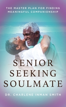 Paperback Senior Seeking Soulmate: The Master Plan for Finding Meaningful Companionship Book