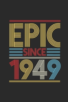 Epic Since 1949: Dotted Bullet Notebook (6" x 9" - 120 pages) ~ Birthday Themed Notebook for Daily Journal, Diary, and Gift