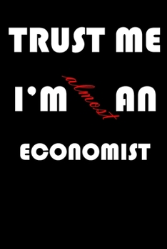 Paperback Trust Me I'm Almost an Economist: A Journal to organize your life and working on your goals: Passeword tracker, Gratitude journal, To do list, Flights Book