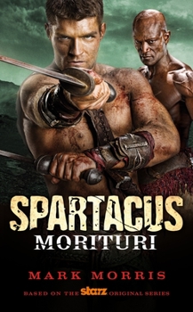 Morituri - Book #2 of the Spartacus
