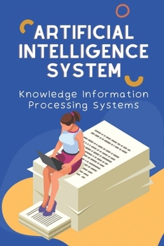 Paperback Artificial Intelligence System: Knowledge Information Processing Systems: Artificial Intelligence Book