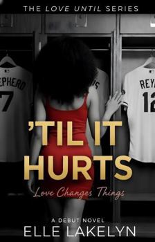 Paperback 'Til it Hurts: Book One of the Love Until Series Book