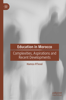 Hardcover Education in Morocco: Complexities, Aspirations and Recent Developments Book