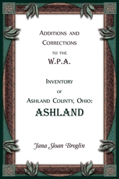 Paperback Additions and Corrections to the W.P.A. Inventory of Ashland County, Ohio: Ashland Book