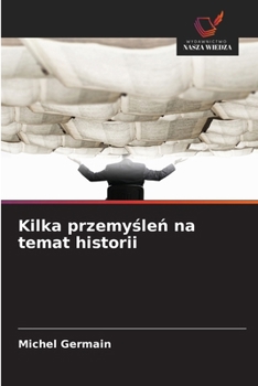 Kilka przemyslen na temat historii (Polish Edition)