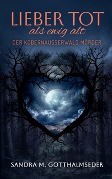 Paperback Lieber tot als ewig alt: Der Kobernaußerwald Mörder [German] Book