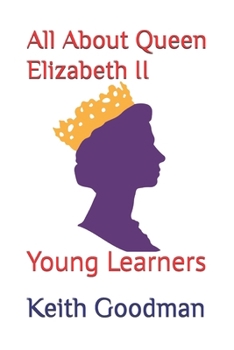 All About Queen Elizabeth II: Young Learners