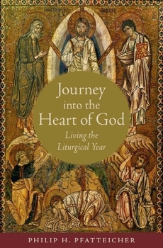 Hardcover Journey Into the Heart of God: Living the Liturgical Year Book