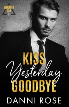 Paperback Kiss Yesterday Goodbye: A Serenity Bay Novel Book