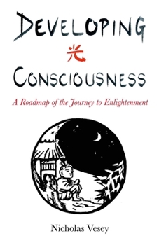 Paperback Developing Consciousness: A Roadmap of the Journey to Enlightenment Book