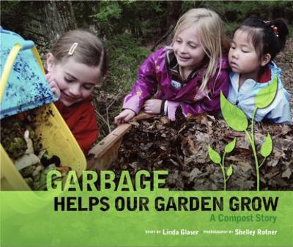 Library Binding Garbage Helps Our Garden Grow: A Compost Story Book