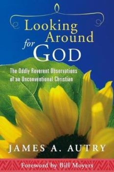 Paperback Looking Around for God: The Oddly Reverent Observations of an Unconventional Christian Book