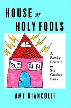 Paperback House of Holy Fools: A Family Portrait in Six Cracked Parts Book