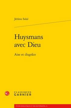 Paperback Huysmans Avec Dieu: Aise Et Disgrace [French] Book
