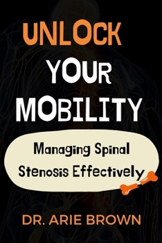 Paperback Unlock Your Mobility: Managing Spinal Stenosis Effectively [Large Print] Book