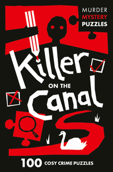 Paperback Collins Murder Mystery Puzzles - Killer on the Canal: 100 Logic Puzzles to Solve the Murder Mystery Book