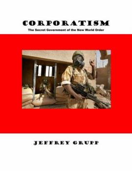 Paperback Corporatism: The Secret Government of the New World Order Book