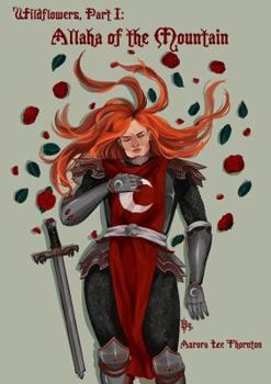 Wildflowers: Part I: Allaha of the Mountain (Wildflowers Saga)